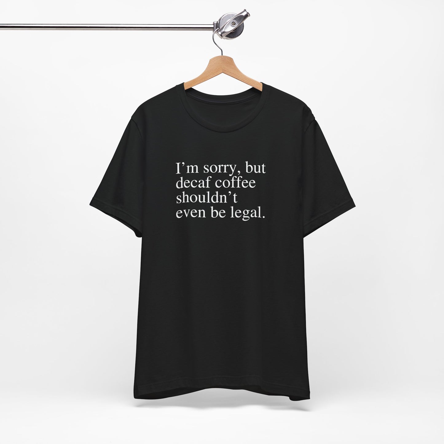 Decaf Shouldn't Be Legal - Unisex Softstyle T-Shirt