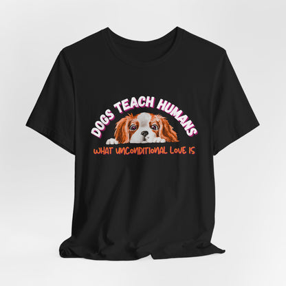 Dogs Teach Humans What Unconditional Love Is - Unisex Softstyle T-Shirt